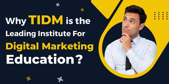 Why TIDM is the Leading Institute for Digital Marketing Education